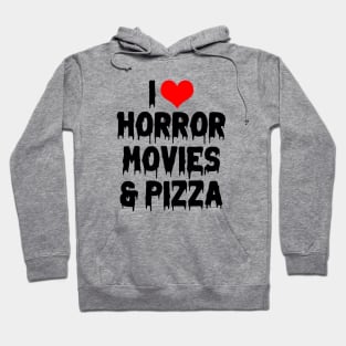 I Love Horror Movies and Pizza II Hoodie